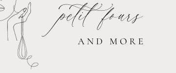Petit Fours & More